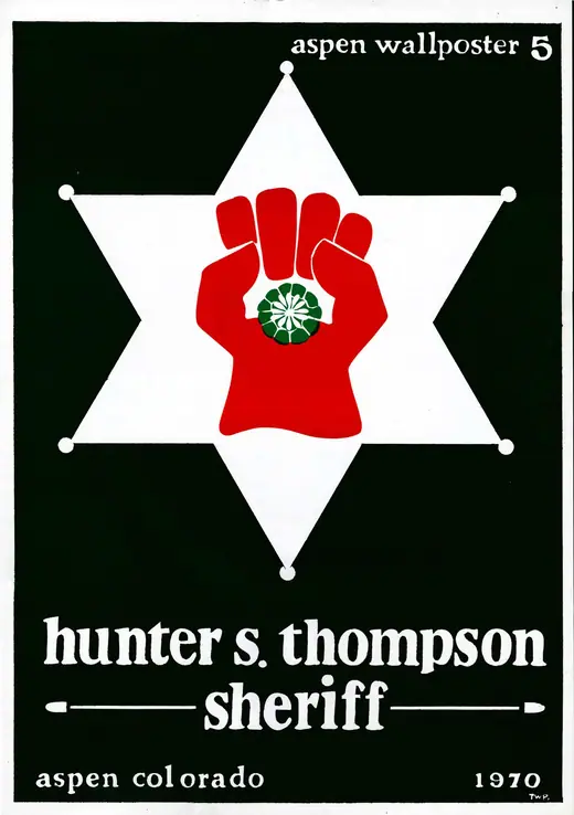 A 1970 campaign poster for Hunter S. Thompson's run for sheriff of Pitkin County, showing a two-thumbed fist gripping a peyote button.